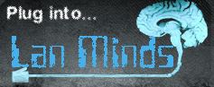 Plug into... Lan Minds